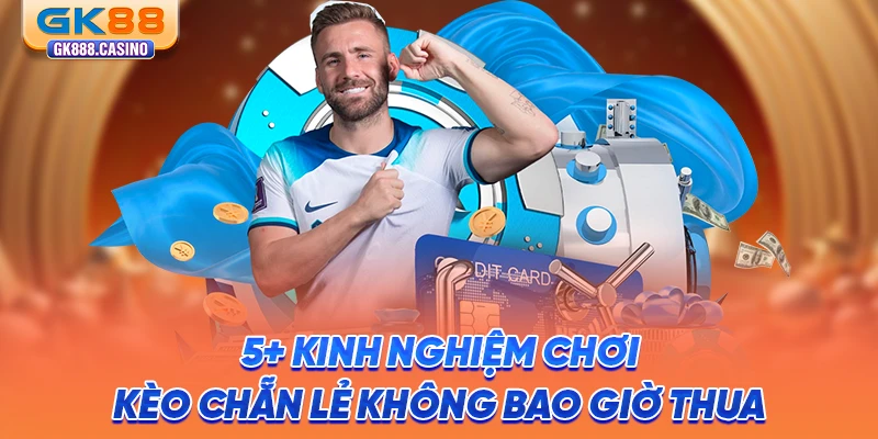5-kinh-nghiem-choi-keo-chan-le-khong-bao-gio-thua