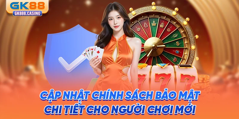 cap-nhat-chinh-sach-bao-mat-chi-tiet-cho-nguoi-choi-moi