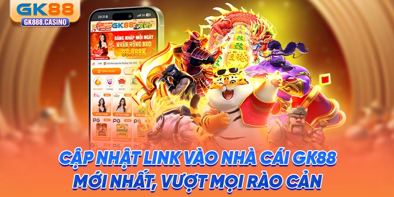 cap-nhat-link-vao-nha-cai-gk88-moi-nhat-vuot-moi-rao-can