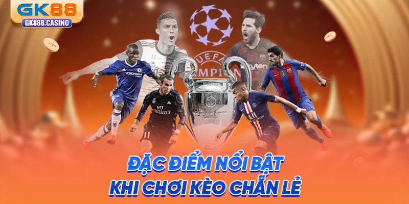 dac-diem-noi-bat-khi-choi-keo-chan-le