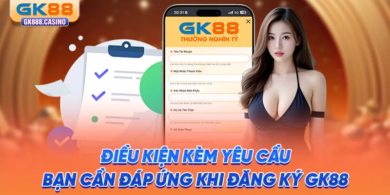 Đăng Ký GK88: Hướng Dẫn Tạo Tài Khoản Nhanh Cho Tân Thủ dieu-kien-kem-yeu-cau-ban-can-dap-ung-khi-dang-ky-gk88