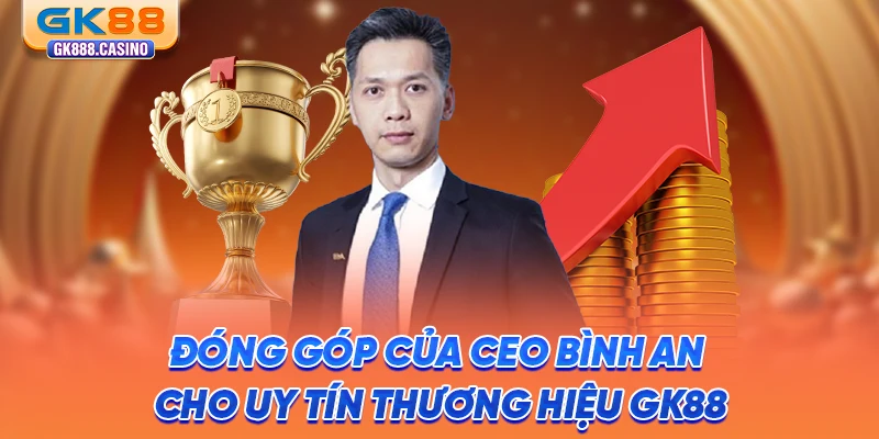 dong-gop-cua-ceo-binh-an-cho-uy-tin-thuong-hieu-gk88