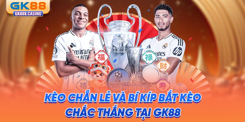 keo chan le va bi kip bat keo chac thang tai gk88