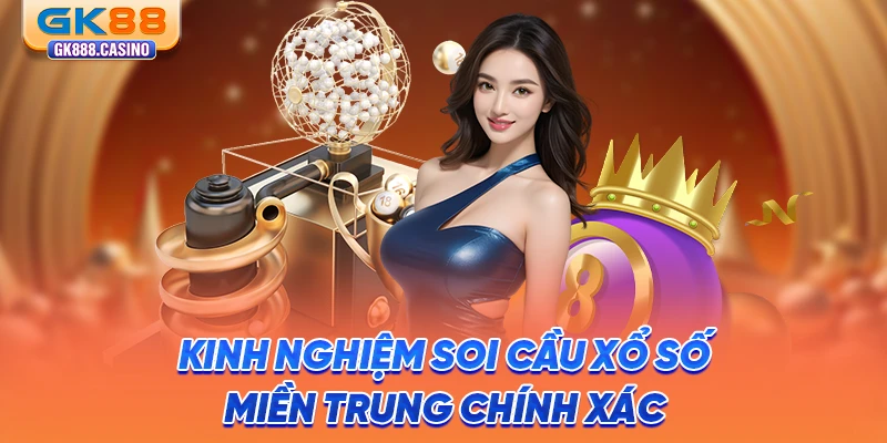 kinh-nghiem-soi-cau-xo-so-mien-trung-chinh-xac