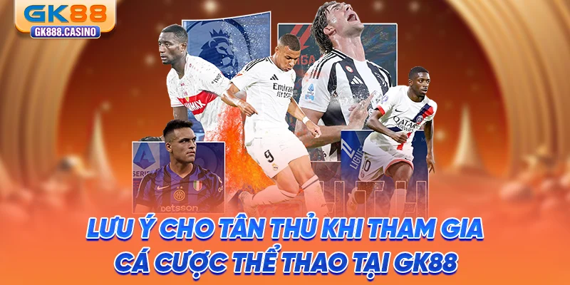 luu-y-cho-tan-thu-khi-tham-gia-ca-cuoc-the-thao-tai-gk88