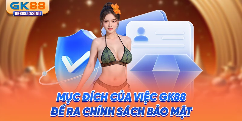 muc-dich-cua-viec-gk88-de-ra-chinh-sach-bao-mat