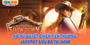 no-hu-quyet-chien-tien-thuong-jackpot-sieu-da-tai-gk88