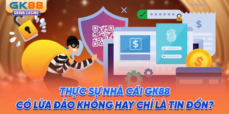thuc-su-nha-cai-gk88-co-lua-dao-khong-hay-chi-la-tin-don-