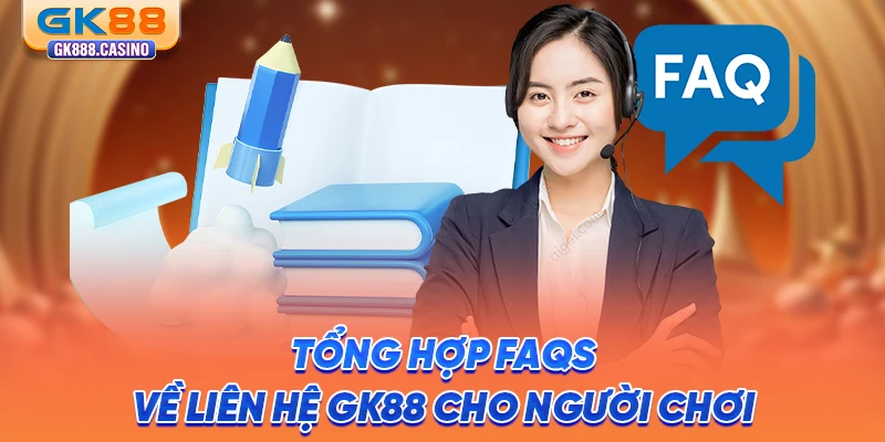 tong-hop-faqs-ve-lien-he-gk88-cho-nguoi-choi