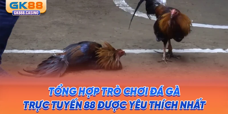 tong-hop-tro-choi-da-ga-truc-tuyen-88-duoc-yeu-thich-nhat