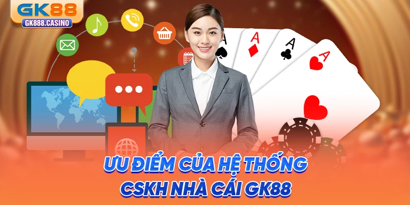 uu-diem-cua-he-thong-cskh-nha-cai-gk88
